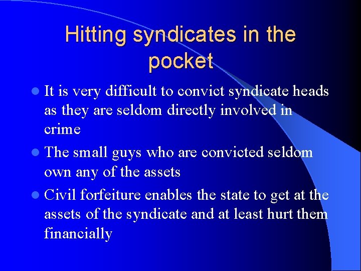 Hitting syndicates in the pocket l It is very difficult to convict syndicate heads