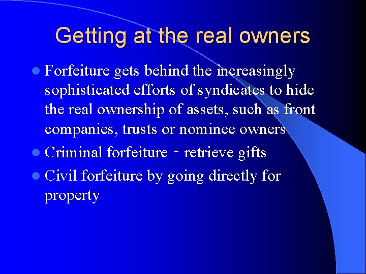 Getting at the real owners l Forfeiture gets behind the increasingly sophisticated efforts of