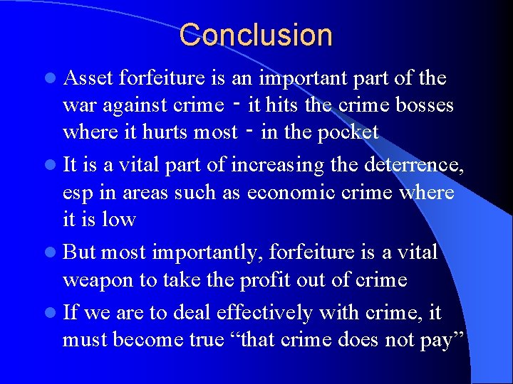 Conclusion l Asset forfeiture is an important part of the war against crime ‑