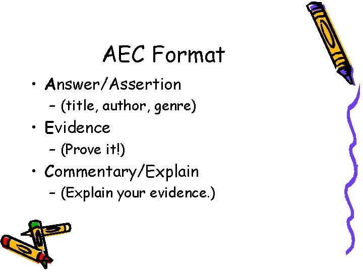 AEC Format • Answer/Assertion – (title, author, genre) • Evidence – (Prove it!) •