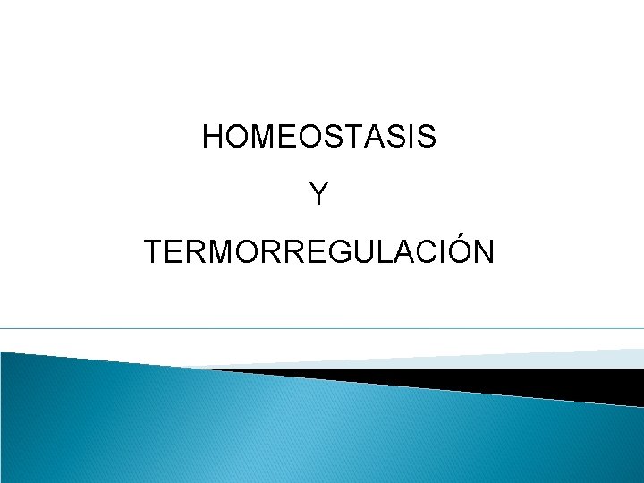 HOMEOSTASIS Y TERMORREGULACIÓN 