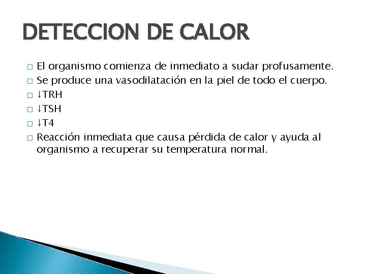 DETECCION DE CALOR � � � El organismo comienza de inmediato a sudar profusamente.