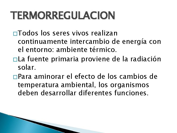 TERMORREGULACION �Todos los seres vivos realizan continuamente intercambio de energía con el entorno: ambiente