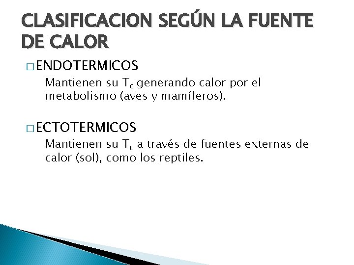 CLASIFICACION SEGÚN LA FUENTE DE CALOR � ENDOTERMICOS Mantienen su Tc generando calor por