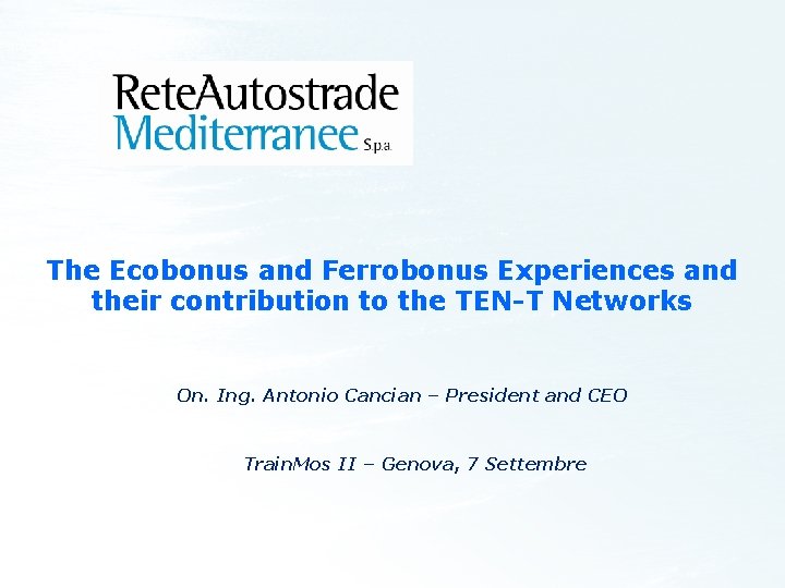The Ecobonus and Ferrobonus Experiences and their contribution to the TEN-T Networks On. Ing.