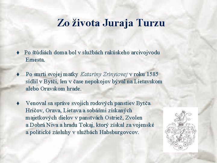 Zo života Juraja Turzu ♦ Po štúdiách doma bol v službách rakúskeho arcivojvodu Ernesta.