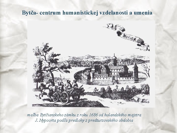 Bytča- centrum humanistickej vzdelanosti a umenia maľba Bytčianskeho zámku z roku 1686 od holandského