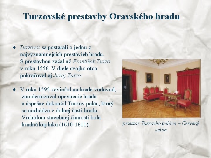 Turzovské prestavby Oravského hradu ♦ Turzovci sa postarali o jednu z najvýznamnejších prestavieb hradu.