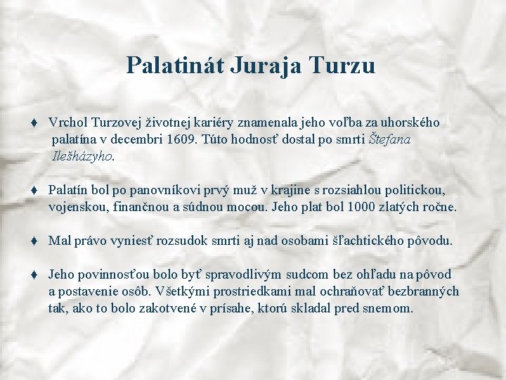 Palatinát Juraja Turzu ♦ Vrchol Turzovej životnej kariéry znamenala jeho voľba za uhorského palatína