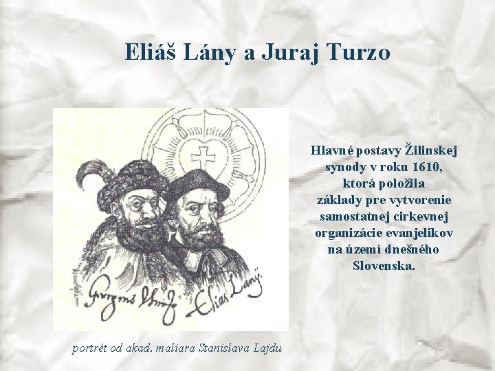 Eliáš Lány a Juraj Turzo Hlavné postavy Žilinskej synody v roku 1610, ktorá položila