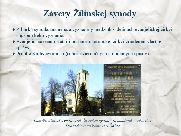 Závery Žilinskej synody ♦ Žilinská synoda znamenala významný medzník v dejinách evanjelickej cirkvi augsburského