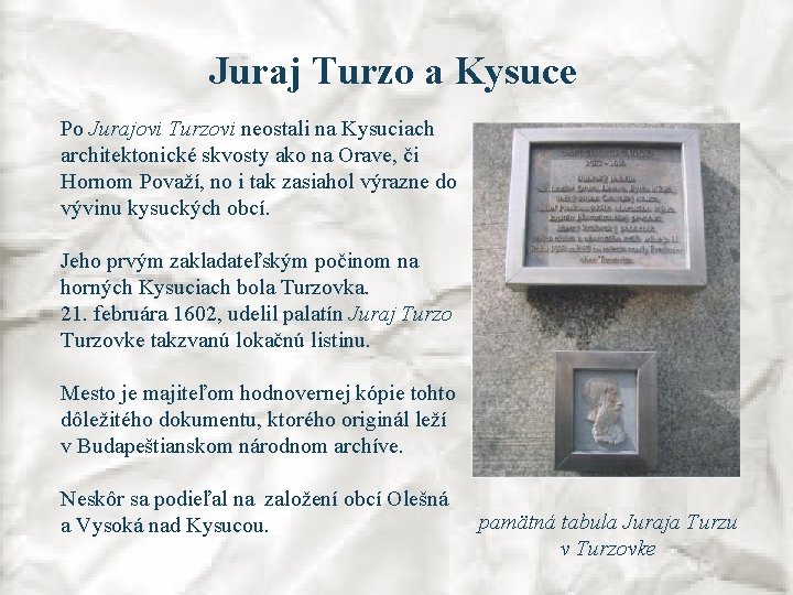Juraj Turzo a Kysuce Po Jurajovi Turzovi neostali na Kysuciach architektonické skvosty ako na