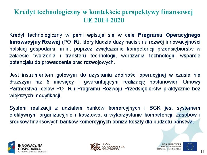 Kredyt technologiczny w kontekście perspektywy finansowej UE 2014 -2020 Kredyt technologiczny w pełni wpisuje