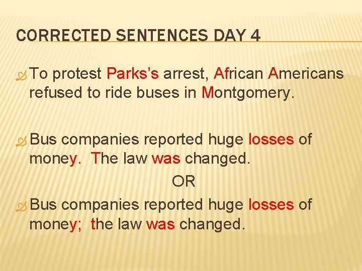 CORRECTED SENTENCES DAY 4 To protest Parks’s arrest, African Americans refused to ride buses