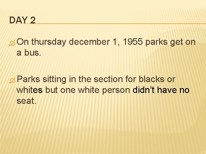 DAY 2 On thursday december 1, 1955 parks get on a bus. Parks sitting