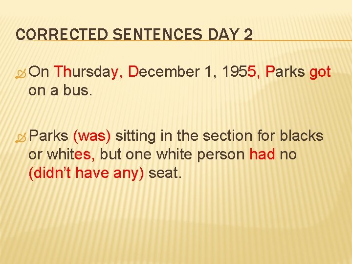 CORRECTED SENTENCES DAY 2 On Thursday, December 1, 1955, Parks got on a bus.