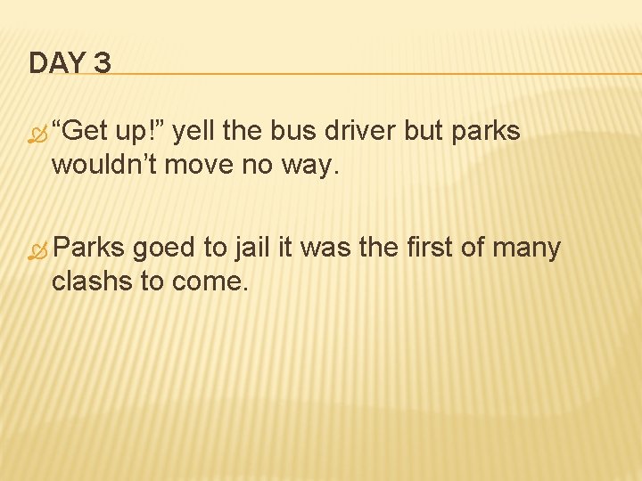 DAY 3 “Get up!” yell the bus driver but parks wouldn’t move no way.