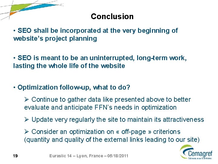 Conclusion • SEO shall be incorporated at the very beginning of website’s project planning Conclusion • SEO shall be incorporated at the very beginning of website’s project planning