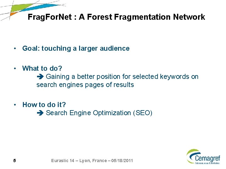 Frag. For. Net : A Forest Fragmentation Network • Goal: touching a larger audience Frag. For. Net : A Forest Fragmentation Network • Goal: touching a larger audience