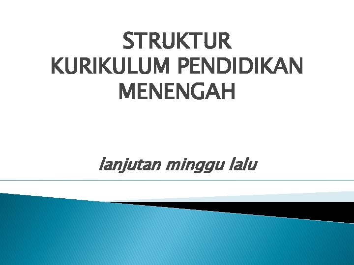 STRUKTUR KURIKULUM PENDIDIKAN MENENGAH lanjutan minggu lalu 