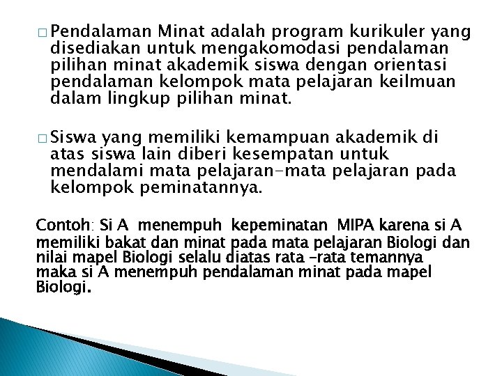 � Pendalaman Minat adalah program kurikuler yang disediakan untuk mengakomodasi pendalaman pilihan minat akademik