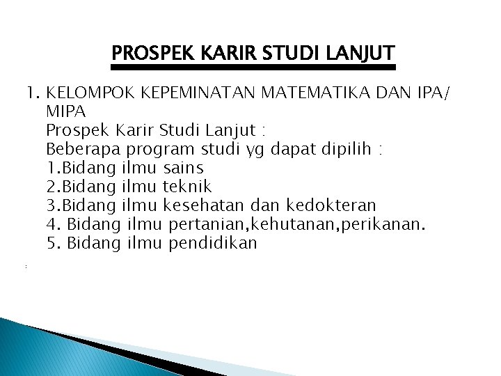 PROSPEK KARIR STUDI LANJUT 1. KELOMPOK KEPEMINATAN MATEMATIKA DAN IPA/ MIPA Prospek Karir Studi