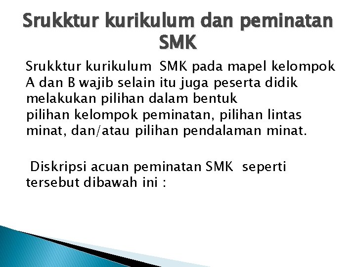 Srukktur kurikulum dan peminatan SMK Srukktur kurikulum SMK pada mapel kelompok A dan B