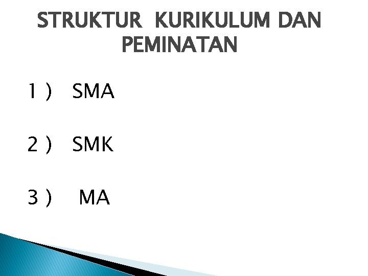 STRUKTUR KURIKULUM DAN PEMINATAN 1 ) SMA 2 ) SMK 3) MA 