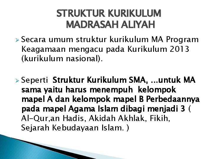 STRUKTUR KURIKULUM MADRASAH ALIYAH Ø Secara umum struktur kurikulum MA Program Keagamaan mengacu pada