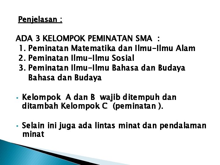 Penjelasan : ADA 3 KELOMPOK PEMINATAN SMA : 1. Peminatan Matematika dan Ilmu-Ilmu Alam