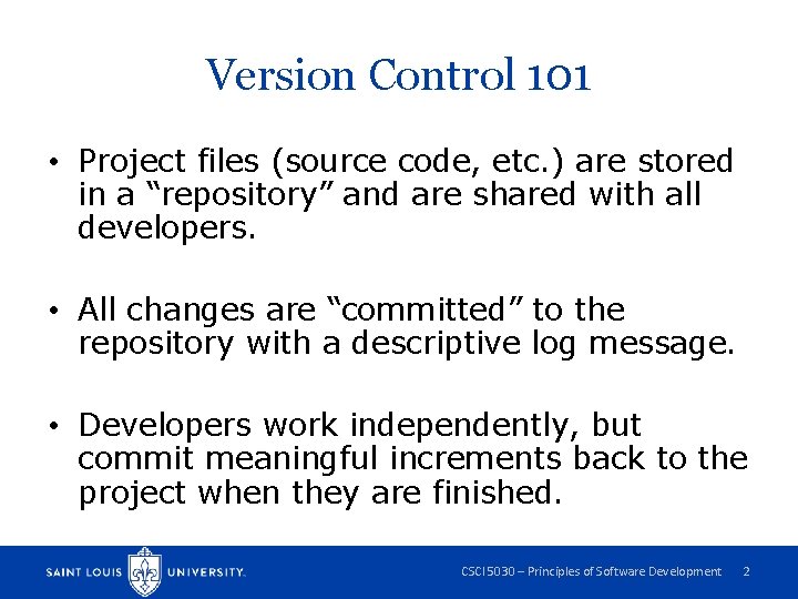Version Control 101 • Project files (source code, etc. ) are stored in a Version Control 101 • Project files (source code, etc. ) are stored in a