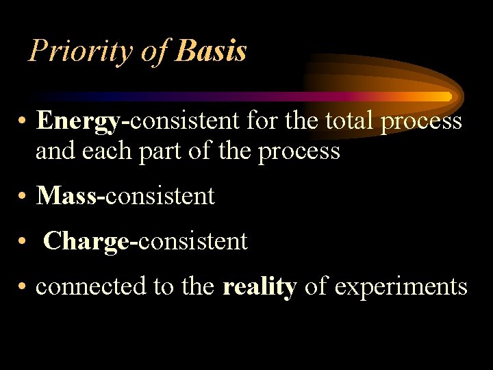 Priority of Basis • Energy-consistent for the total process and each part of the
