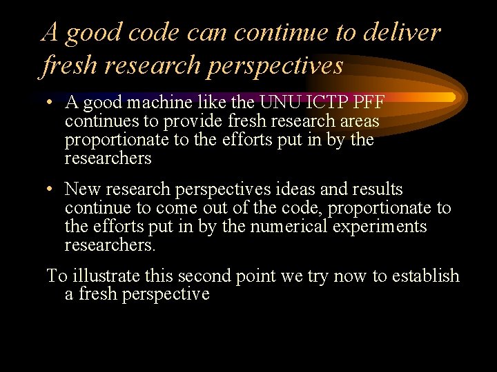 A good code can continue to deliver fresh research perspectives • A good machine
