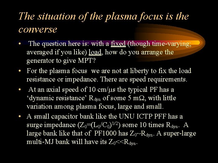 The situation of the plasma focus is the converse • The question here is: