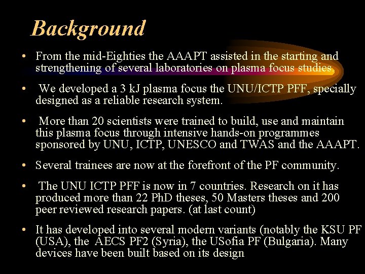 Background • From the mid-Eighties the AAAPT assisted in the starting and strengthening of