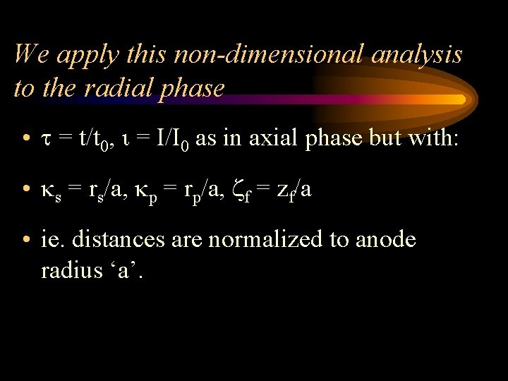 We apply this non-dimensional analysis to the radial phase • = t/t 0, =