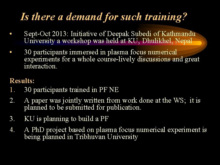 Is there a demand for such training? • Sept-Oct 2013: Initiative of Deepak Subedi