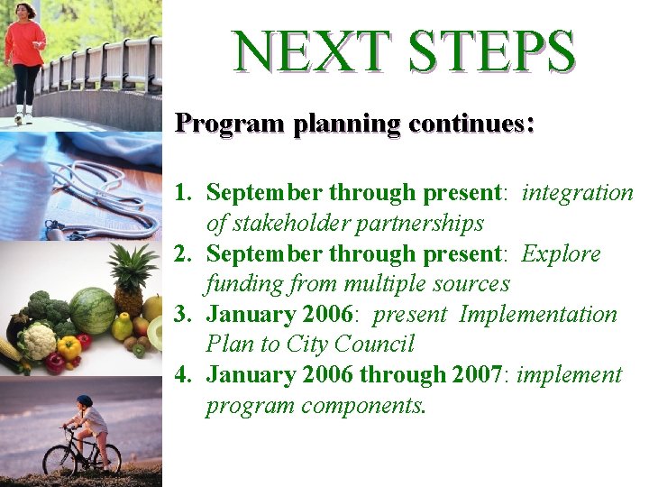 NEXT STEPS Program planning continues: 1. September through present: integration of stakeholder partnerships 2.