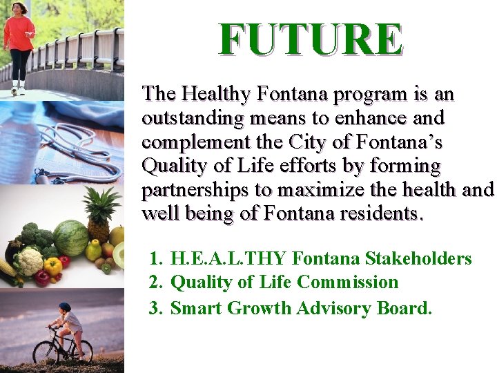 FUTURE The Healthy Fontana program is an outstanding means to enhance and complement the