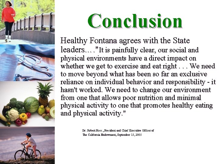Conclusion Healthy Fontana agrees with the State leaders…. "It is painfully clear, our social