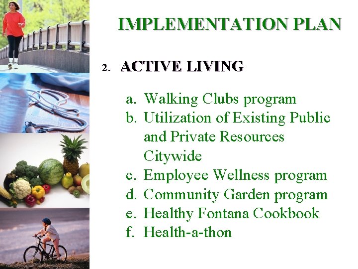 IMPLEMENTATION PLAN 2. ACTIVE LIVING a. Walking Clubs program b. Utilization of Existing Public