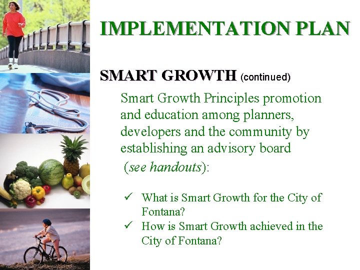 IMPLEMENTATION PLAN SMART GROWTH (continued) Smart Growth Principles promotion and education among planners, developers