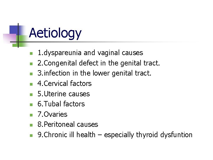 Aetiology n n n n n 1. dyspareunia and vaginal causes 2. Congenital defect