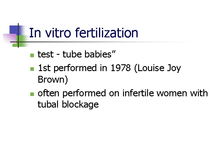 In vitro fertilization n test - tube babies” 1 st performed in 1978 (Louise