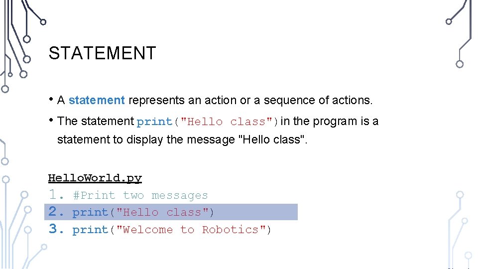 STATEMENT • A statement represents an action or a sequence of actions. • The