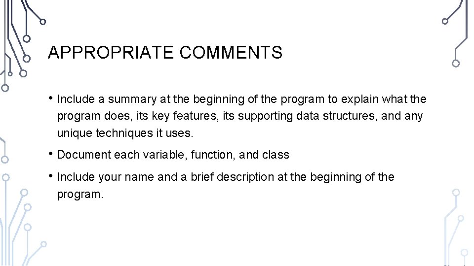 APPROPRIATE COMMENTS • Include a summary at the beginning of the program to explain