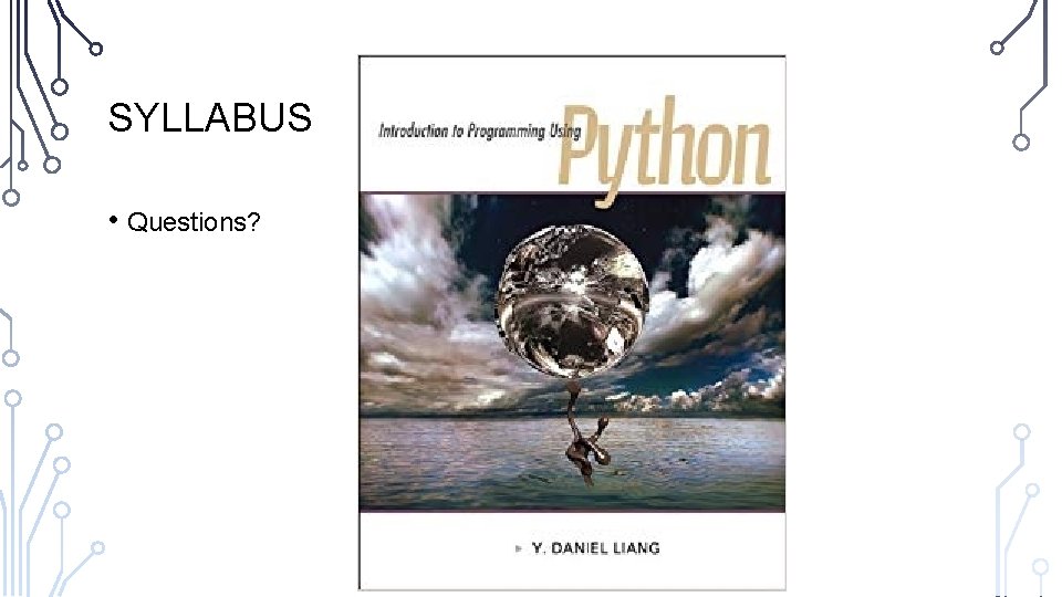 SYLLABUS • Questions? 