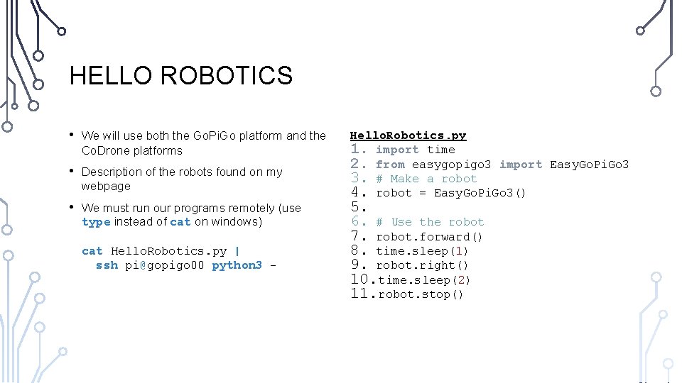 HELLO ROBOTICS • We will use both the Go. Pi. Go platform and the