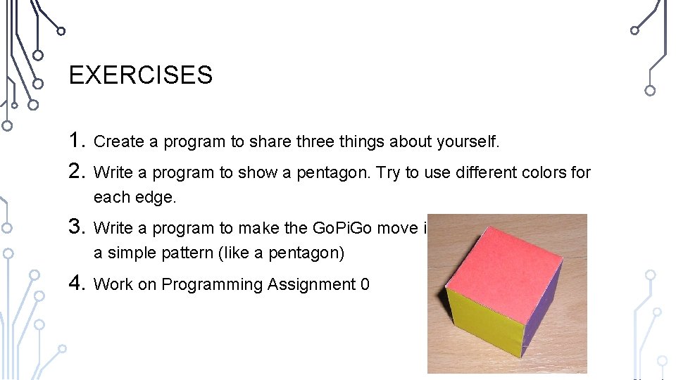 EXERCISES 1. 2. Create a program to share three things about yourself. 3. Write