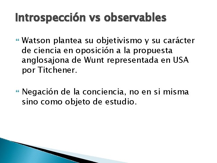 Introspección vs observables Watson plantea su objetivismo y su carácter de ciencia en oposición